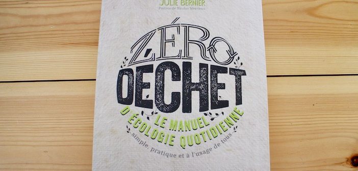 Zéro déchet – Le manuel d'écologie quotidienne simple, pratique et à l'usage de tous